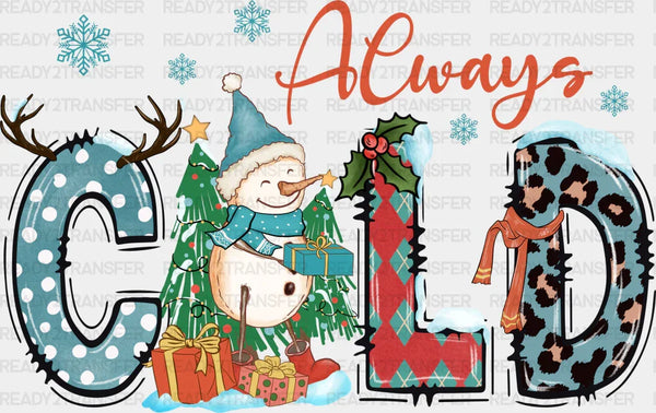 Always Cold - Winter Iron On DTF Transfer