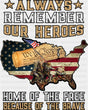 Always Remember Our Heroes - Military DTF Transfer Adult Unisex - S & M (10’’) / Dark Color Design (See Imaging)