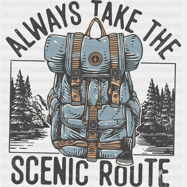 Always Take The Scenic Route - Hiking DTF Transfers