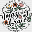 Amazing Grace Flowers - Christianity DTF Transfer Adult Unisex - S & M (10’’) / Dark Color Design (See Imaging)