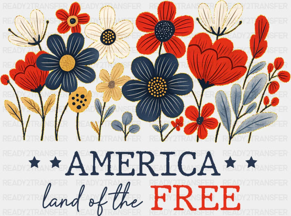 America Land Of The Free Flowers Design - 4th Of July DTF Transfer