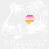 And Into The Ocean I Go To Lose My Mind - Surfing DTF Transfers ready2transfer Light Color Design (See Imaging)