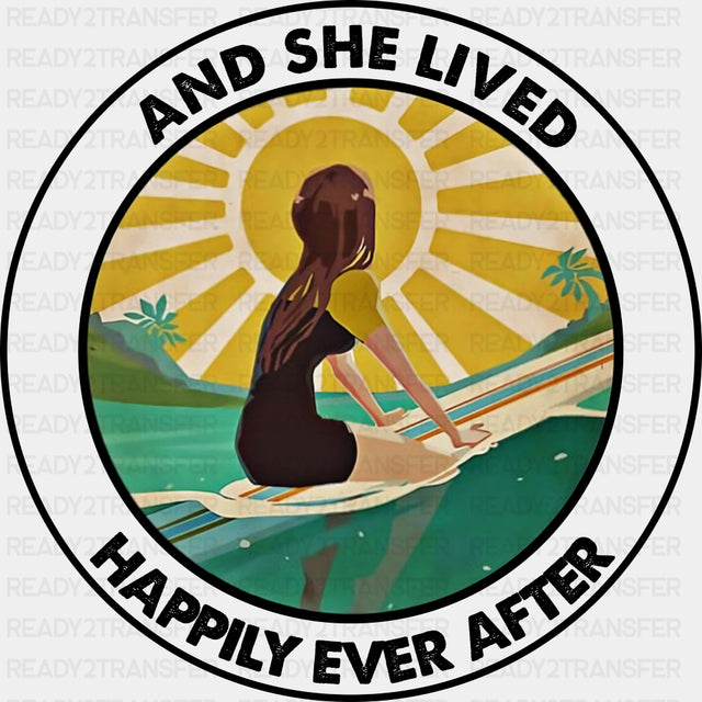 And She Lived Happily Ever After - Surfing DTF Transfers ready2transfer Dark Color Design (See Imaging)