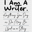 Anything You Say Or Do May Be Used In A Story - Writing DTF Transfers ready2transfer Dark Color Design (See Imaging)