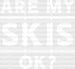 Are My Skis Ok? - Skiing DTF Heat Transfer ready2transfer White