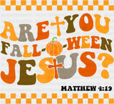 Are You Falloween Jesus Halloween DTF Transfer Adult Unisex S & M (10’’) / Dark Color Design (See Imaging)