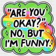 Are You Okay? No, But I'm Funny - Mental Health DTF Transfers ready2transfer