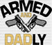 Armed And Dadly Father's Day DTF Transfer ready2transfer Black