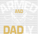 Armed And Dadly Father’s Day Dtf Transfer Adult Unisex - S & M (10’) / White