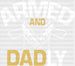 Armed And Dadly Father's Day DTF Transfer ready2transfer White