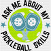 Ask Me About My Pickleball Skills - Pickleball DTF Heat Transfer ready2transfer Black