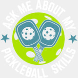 Ask Me About My Pickleball Skills - Dtf Heat Transfer Adult Unisex S & M (10’’) / White