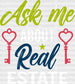 Ask Me About Real Estate Design - Realtor DTF Heat Transfer ready2transfer White