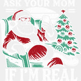 Ask Your Mom If I’m Real - Christmas DTF Transfer Adult Unisex - S & M (10’’) / Light Color Design (See Imaging)