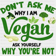 Ask Yourself Why You’re Not - Vegan DTF Transfers - Adult Unisex - S & M (10’’) / Dark Color Design (See Imaging)