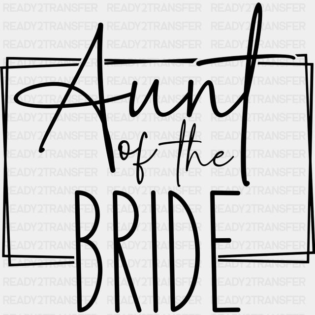 Aunt Of The Bride - Wedding Crew DTF Transfers ready2transfer Dark Color Design (See Imaging)