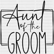 Aunt Of The Groom - Wedding Crew DTF Transfers ready2transfer Dark Color Design (See Imaging)