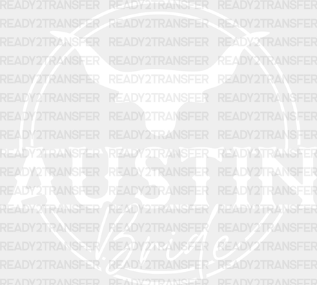 Austin Bride Dtf Transfer