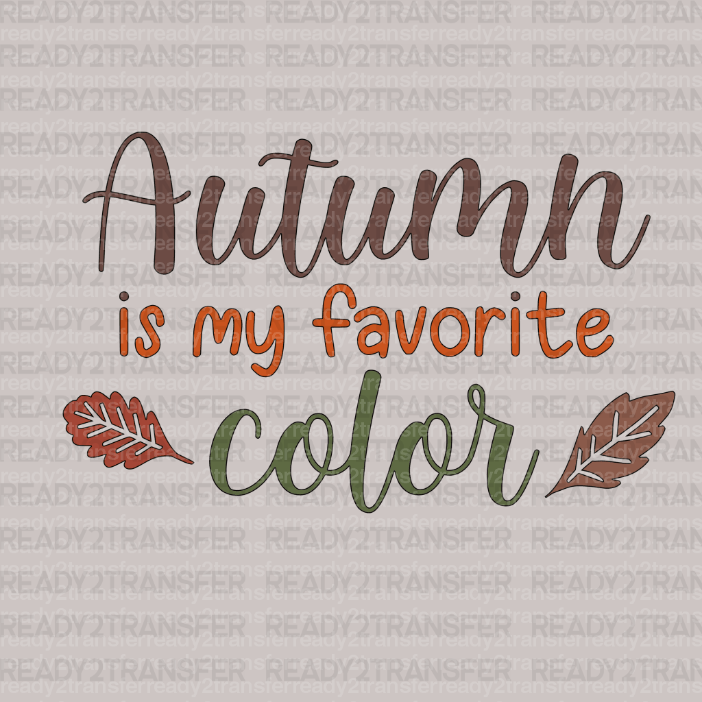 Autumn Is My Favorite Color DTF Transfer - ready2transfer