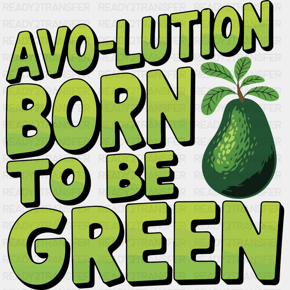 Avo-lution Born To Be Green Green Design - Vegan DTF Transfers
