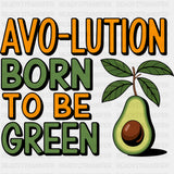 Avo-lution Born To Be Green - Vegan DTF Transfers