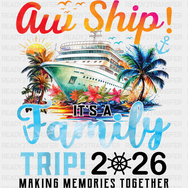 Aw Ship! It's A Birthday Trip! 2026 Making Memories - Family Cruise DTF Transfer ready2transfer Dark Color Design (See Imaging)
