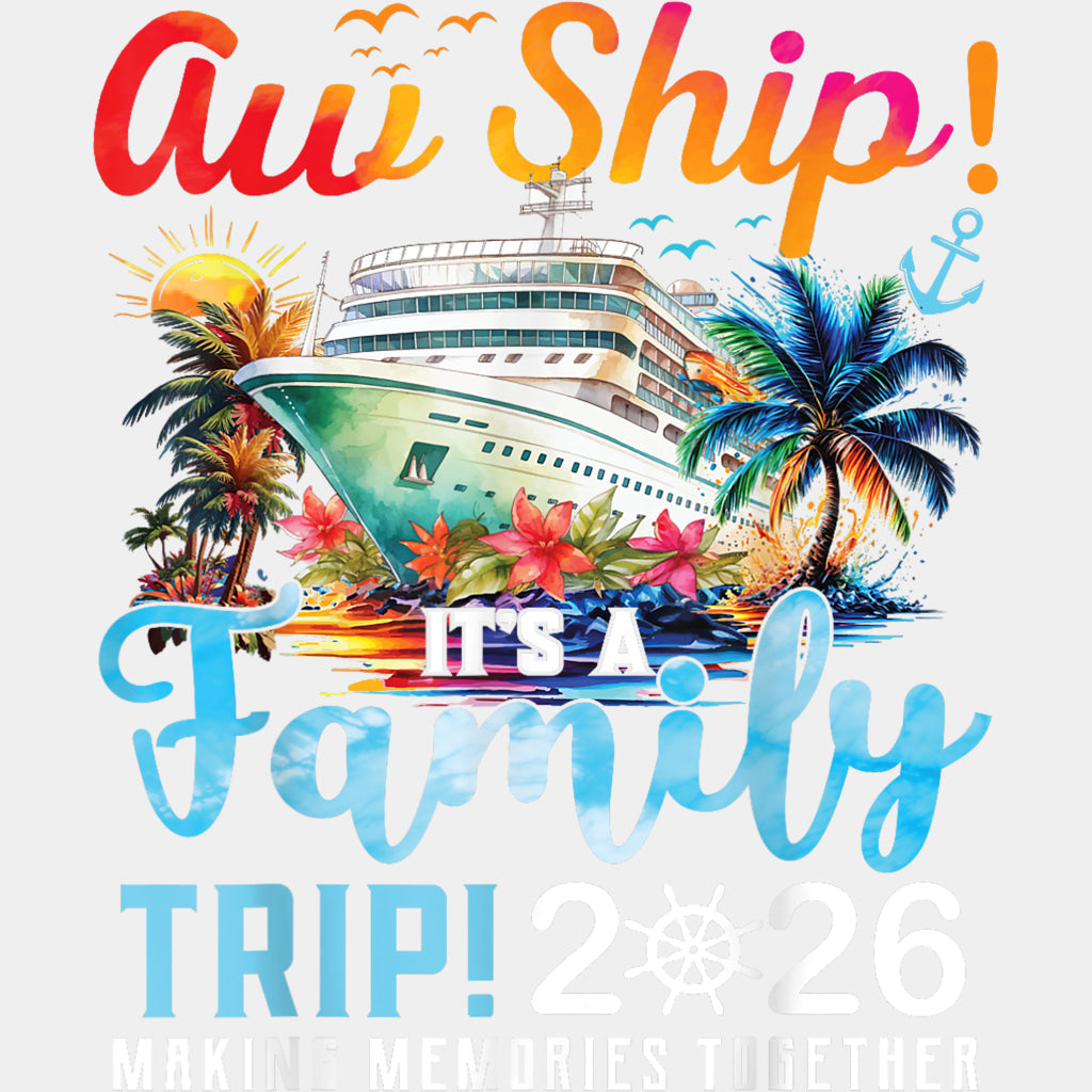 Aw Ship! It's A Birthday Trip! 2026 Making Memories - Family Cruise DTF Transfer ready2transfer Light Color Design (See Imaging)