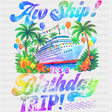 Aw Ship! It's A Birthday Trip! - Family Cruise DTF Transfer ready2transfer