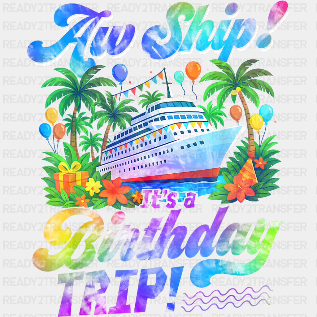 Aw Ship! It's A Birthday Trip! - Family Cruise DTF Transfer ready2transfer