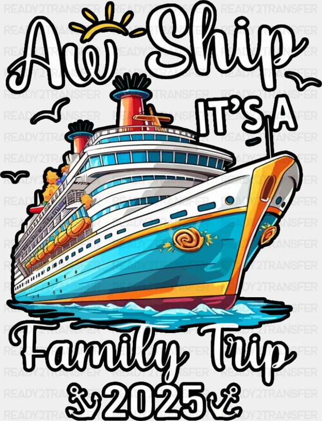 Aw Ship It’s A Family Trip 2025 B&W - Vacation DTF Transfer Adult Unisex - S & M (10’’) / Dark Color Design (See