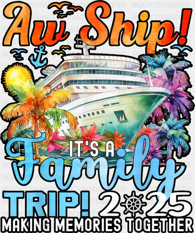 Aw Ship It’s A Family Trip 2025 Colorful Trees - Vacation DTF Transfer Adult Unisex - S & M (10’’) / Dark Color Design