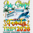 Aw Ship! It's A Family Trip 2026 - Family Cruise DTF Transfer ready2transfer