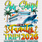Aw Ship! It's A Family Trip 2026 - Family Cruise DTF Transfer ready2transfer