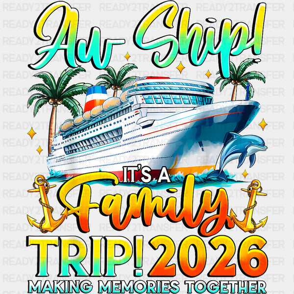 Aw Ship! It's A Family Trip 2026 - Family Cruise DTF Transfer