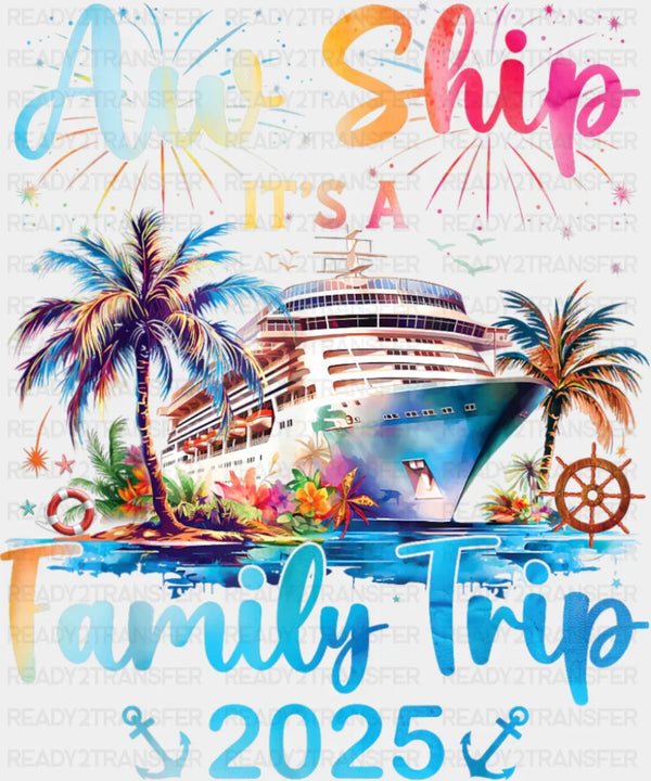 Aw Ship It's A Family Trip Fireworks Design - Vacation DTF Transfer