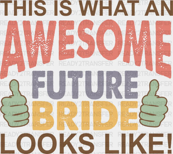 Awesome Future Bride - Bachelorette Iron On DTF Transfer
