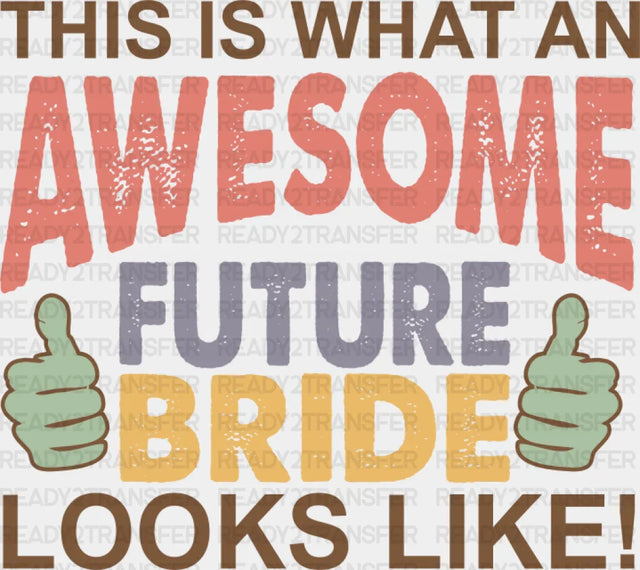 Awesome Future Bride - Bachelorette Iron On Dtf Transfer