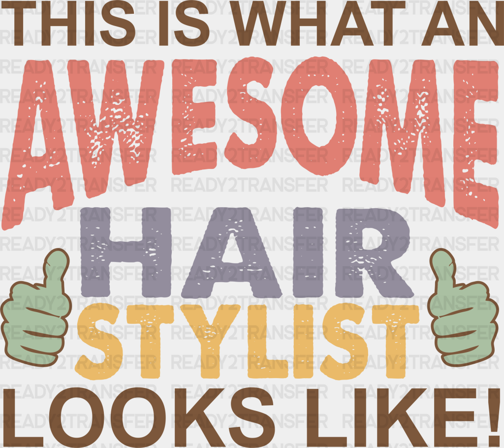 Awesome Hair Stylist Look Like Design - Dtf Heat Transfer