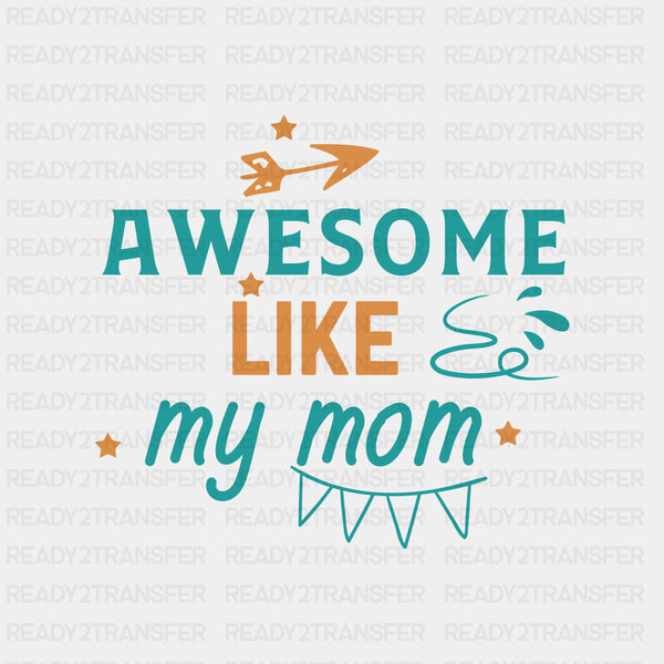Awesome Like My Mom - Baby DTF Transfer