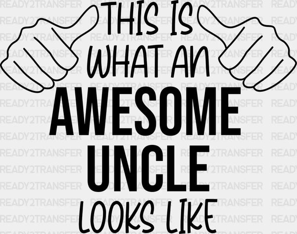 Awesome Uncle Looks Like Design - Uncle DTF Heat Transfer