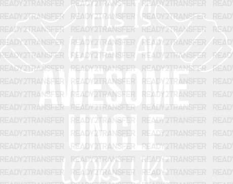 Awesome Uncle Looks Like Design - Dtf Heat Transfer Adult Unisex S & M (10’’) / Light Color