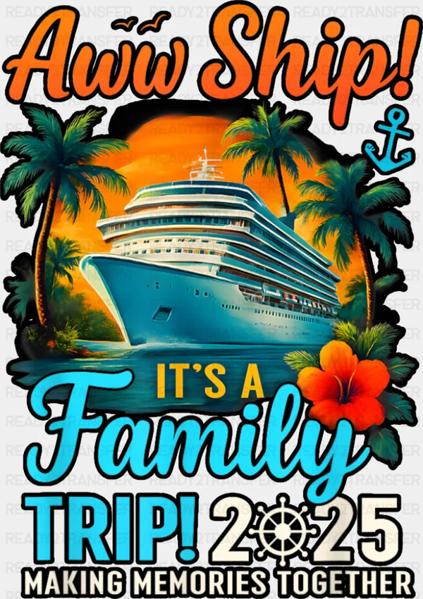 Aww Ship! It's A Family Trip 2025 Sunset - Vacation DTF Transfer