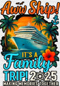 Aww Ship! It’s A Family Trip 2025 Sunset - Vacation DTF Transfer Adult Unisex - S & M (10’’) / Dark Color Design (See