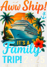 Aww Ship! It’s A Family Trip 2025 Sunset - Vacation DTF Transfer Adult Unisex - S & M (10’’) / Light Color Design (See