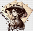 Baby I’m Wild Card Design - Cowgirl Dtf Transfers