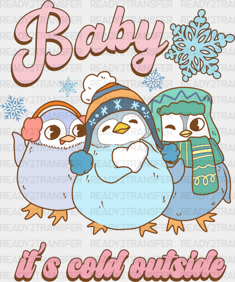 Baby It’s Cold Outside Penguin Design - Winter Dtf Transfer