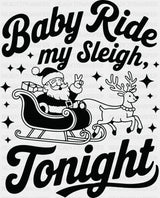 Baby Ride My Sleigh Tonight - Christmas DTF Transfer Adult Unisex - S & M (10’’) / Dark Color Design (See Imaging)