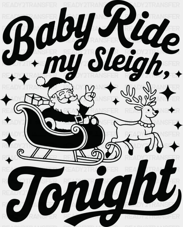 Baby Ride My Sleigh Tonight - Christmas DTF Transfer