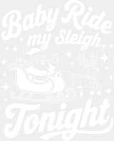 Baby Ride My Sleigh Tonight - Christmas DTF Transfer Adult Unisex - S & M (10’’) / Light Color Design (See Imaging)