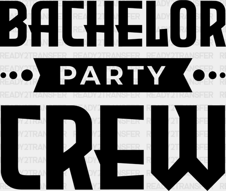 Bachelor Party Crew Design - Iron On Dtf Transfer Adult Unisex S & M (10’’) / Dark Color (See